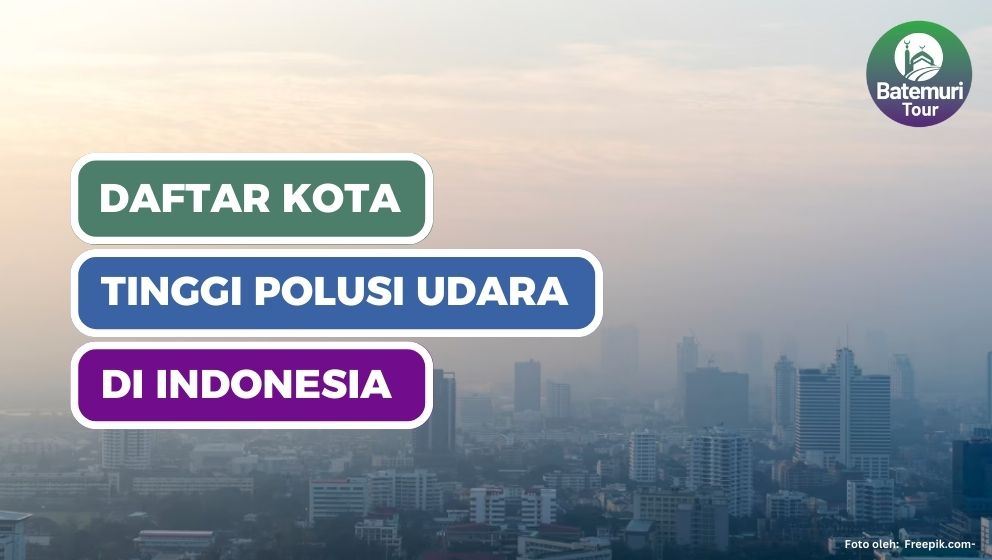 Inilah 10 Kota dengan Polusi Udara Terburuk di Indonesia